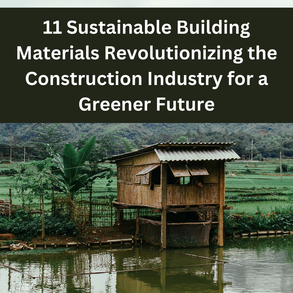 11 Sustainable Building Materials Revolutionizing the Construction
