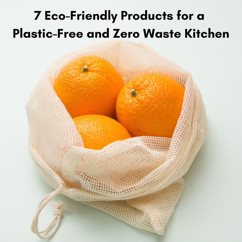 7 Eco-Friendly Products for a Plastic-Free and Zero Waste Kitchen