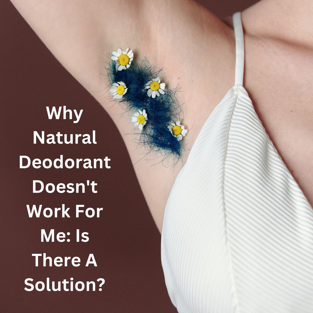 Why Natural Deodorant Doesn't Work For Me: Is There A Solution?