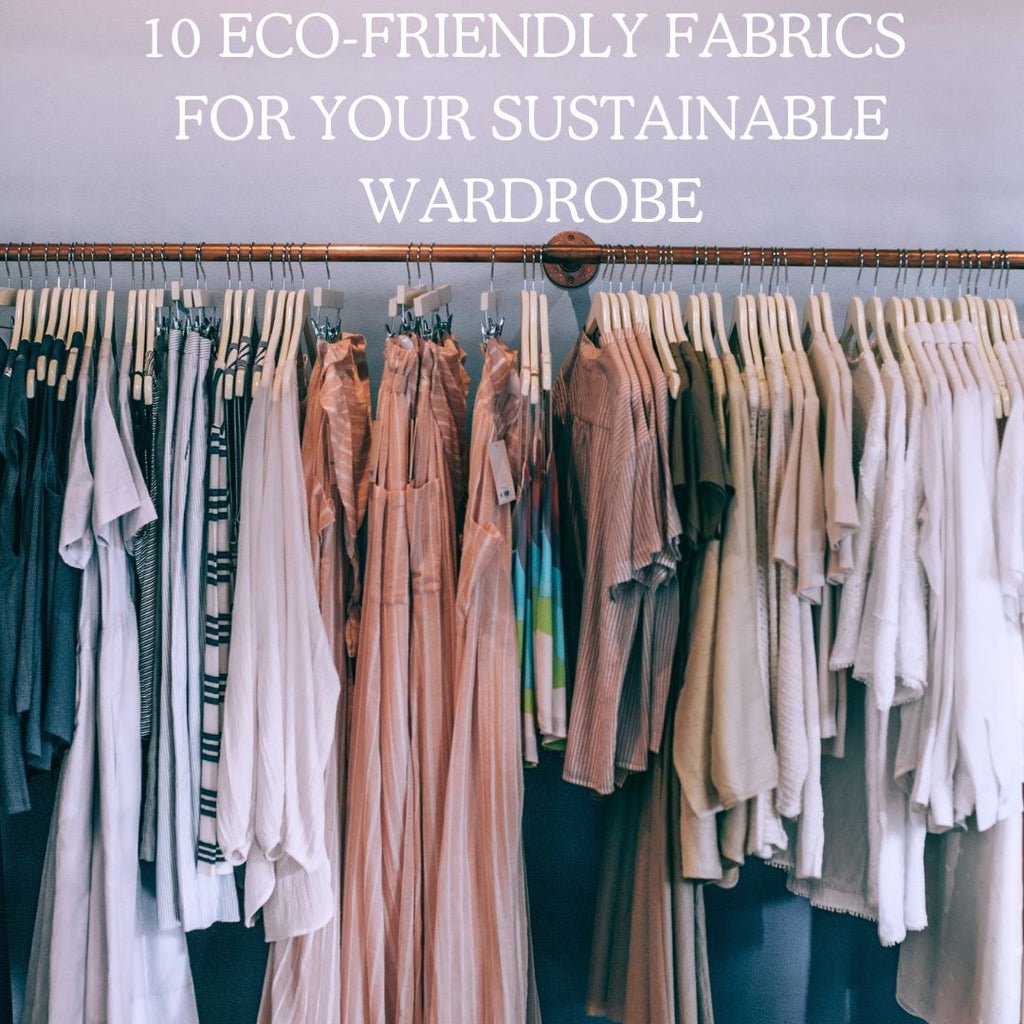 10 Eco-friendly Fabrics  for Your Sustainable Wardrobe