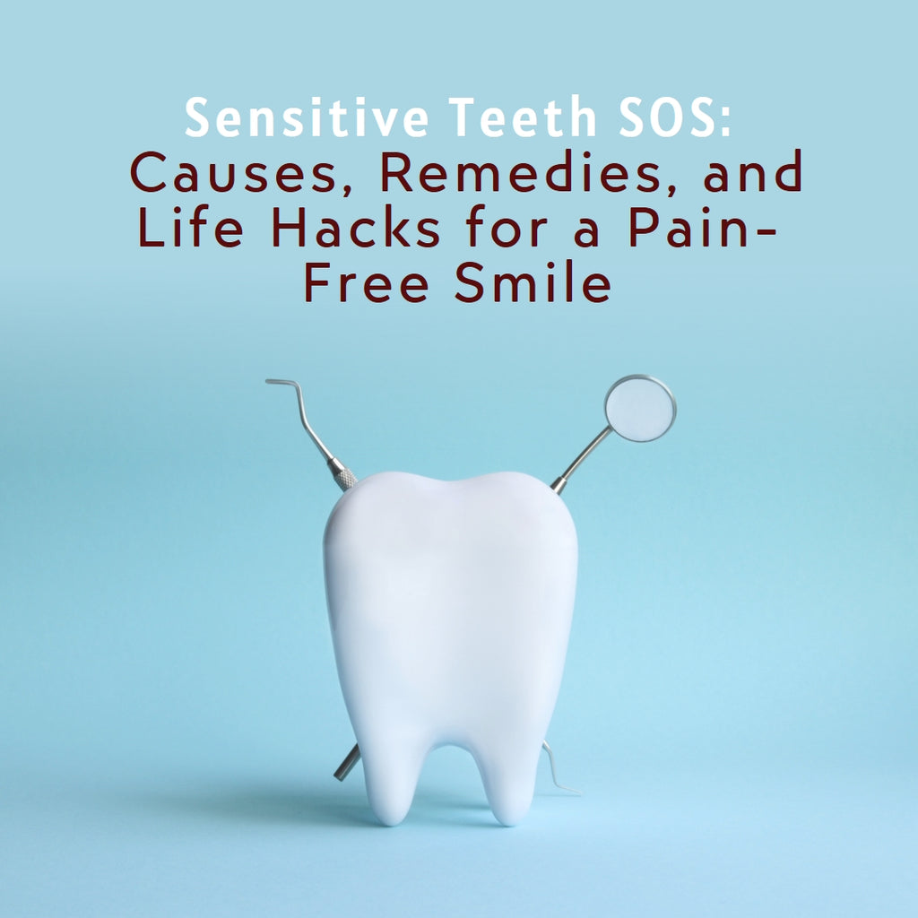 Sensitive Teeth SOS: Causes, Remedies, and Life Hacks for a Pain-Free Smile