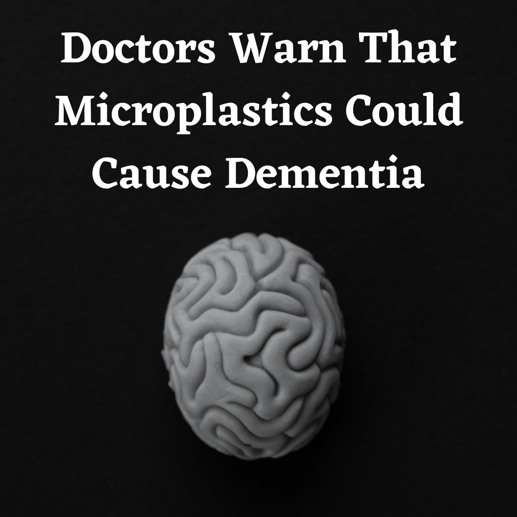Doctors Warn That Microplastics Could Cause Dementia