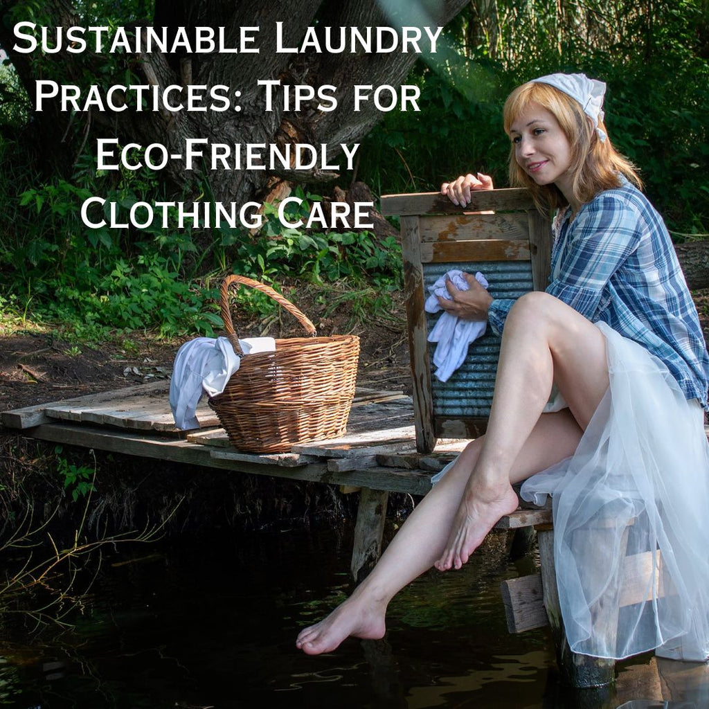 Sustainable Laundry Practices: Tips for Eco-Friendly Clothing Care