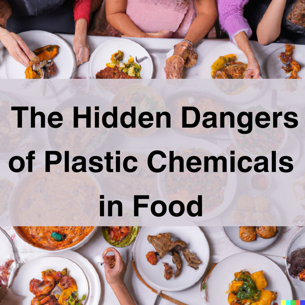 The Hidden Dangers of Plastic Chemicals in Food