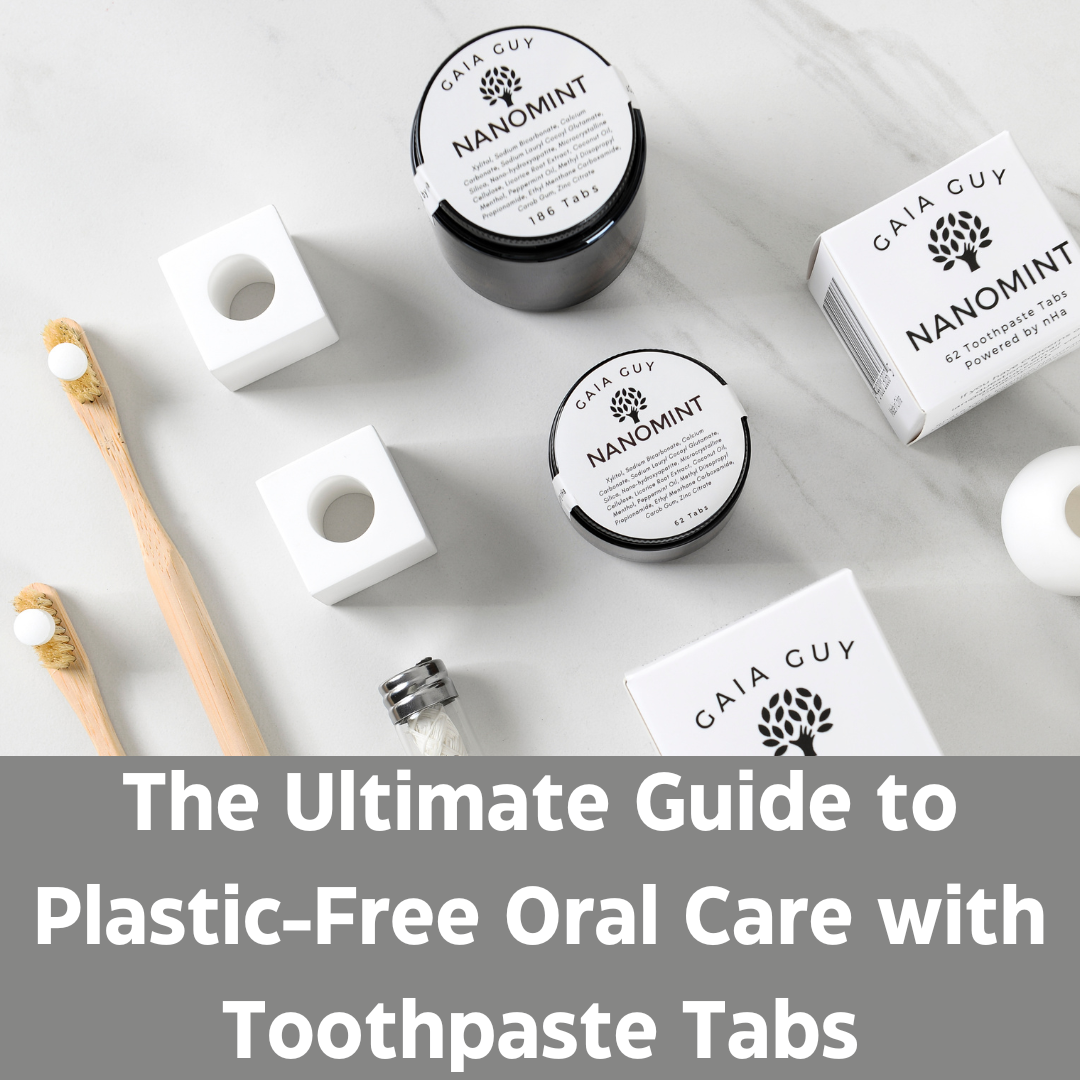 The Ultimate Guide to Plastic-Free Oral Care with Toothpaste Tabs