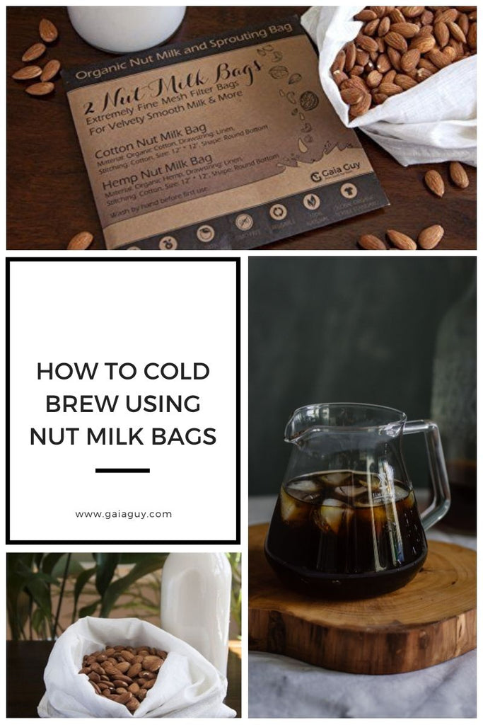 How to Cold Brew Coffee Using 2 Gaia Guy Nut Milk Bags!